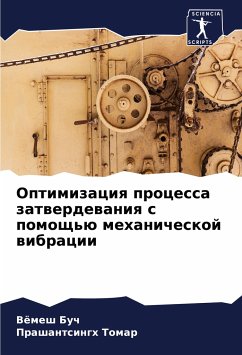 Optimizaciq processa zatwerdewaniq s pomosch'ü mehanicheskoj wibracii - Buch, Vömesh;Tomar, Prashantsingh