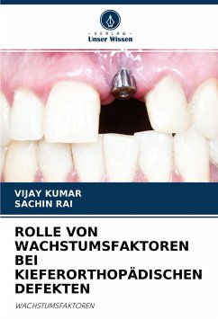 ROLLE VON WACHSTUMSFAKTOREN BEI KIEFERORTHOPÄDISCHEN DEFEKTEN - Kumar, Vijay;RAI, SACHIN