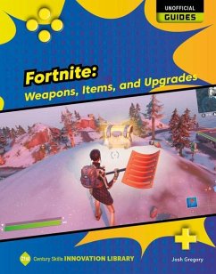 Fortnite: Weapons, Items, and Upgrades - Gregory, Josh