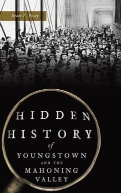 Hidden History of Youngstown and the Mahoning Valley - Posey, Sean T.