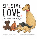 Sit. Stay. Love. Life Lessons from a Doggie