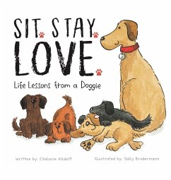 Sit. Stay. Love. Life Lessons from a Doggie - Kilduff, Chalaine