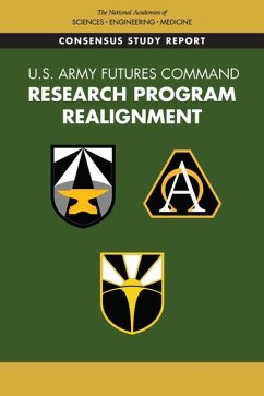 U.S. Army Futures Command Research Program Realignment - National Academies of Sciences Engineering and Medicine; Division on Engineering and Physical Sciences; Board on Army Research and Development; Committee on U S Army Futures Command Research Program Realignment