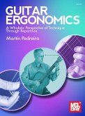 Guitar Ergonomics a Wholistic Perspective of Technique Through Repertoire Guitar Ergonomics a Wholistic Perspective of Technique Through Repertoire