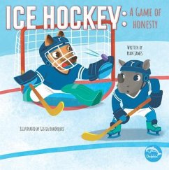 Ice Hockey: A Game of Honesty: A Game of Honesty - James, Ryan