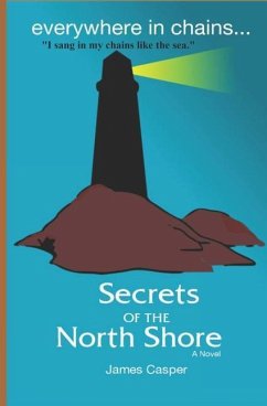 Everywhere in Chains: Secrets of the North Shore - Casper, James