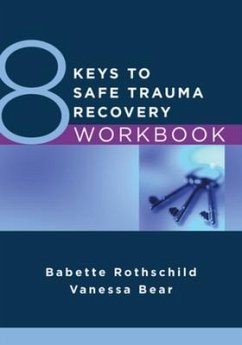 8 Keys to Safe Trauma Recovery Workbook - Rothschild, Babette; Bear, Vanessa