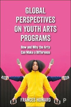 Global Perspectives on Youth Arts Programs - Howard, Frances (Nottingham Trent University.)