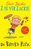 Z is vir Zackie: Die perfekte pizza (eBook, ePUB) Z is vir Zackie: Die perfekte pizza (eBook, ePUB)