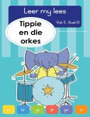Leer my lees (Vlak 5 Boek 10): Tippie en die orkes (eBook, ePUB) Leer my lees (Vlak 5 Boek 10): Tippie en die orkes (eBook, ePUB)