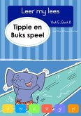 Leer my lees (Vlak 5 Boek 8): Tippie en Buks speel (eBook, ePUB) Leer my lees (Vlak 5 Boek 8): Tippie en Buks speel (eBook, ePUB)
