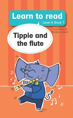 Learn to Read Level 4, Book 7: Tippie and The Flute (eBook, ePUB) - Palmer, José; Lombard, Reinette