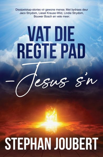 Vat die regte pad - Jesus s'n (eBook, ePUB) Vat die regte pad - Jesus s'n (eBook, ePUB)
