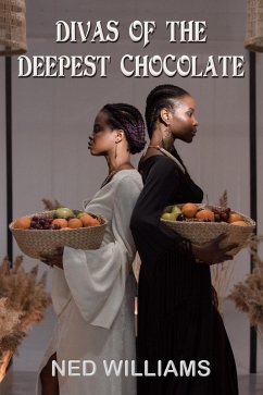 Divas of the Deepest Chocolate (eBook, ePUB) - Williams, Ned