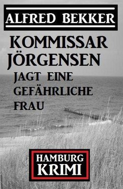 Cover Kommissar Jörgensen jagt eine gefährliche Frau: Kommissar Jörgensen Hamburg Krimi (eBook, ePUB)