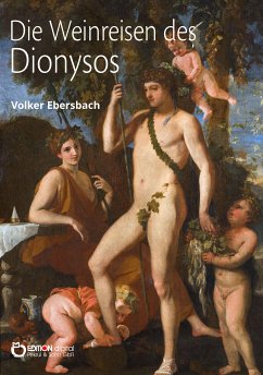Die Weinreisen des Dionysos (eBook, ePUB) - Ebersbach, Volker