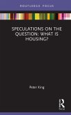 Speculations on the Question: What Is Housing? (eBook, PDF) Speculations on the Question: What Is Housing? (eBook, PDF)