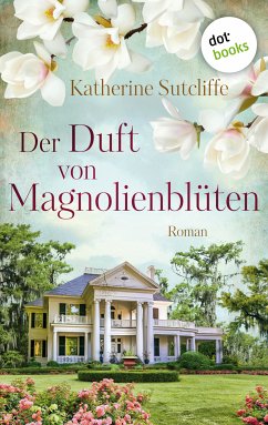 Der Duft von Magnolienblüten (eBook, ePUB) - Sutcliffe, Katherine