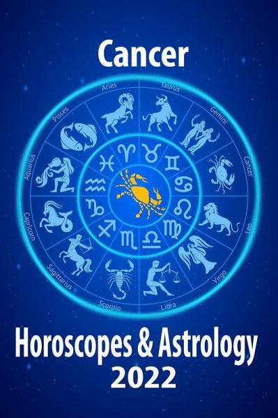 Cancer Horoscope & Astrology 2022 (Horoscope Predictions 2022, #4) (eBook, ePUB)