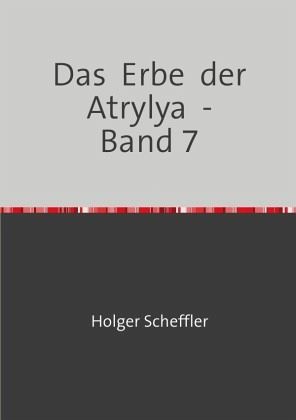 Das Erbe der Atrylya - Band 7