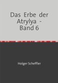 Das Erbe der Atrylya - Band 6