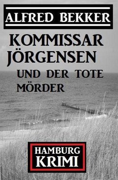 Cover Kommissar Jörgensen und der tote Mörder: Kommissar Jörgensen Hamburg Krimi (eBook, ePUB)