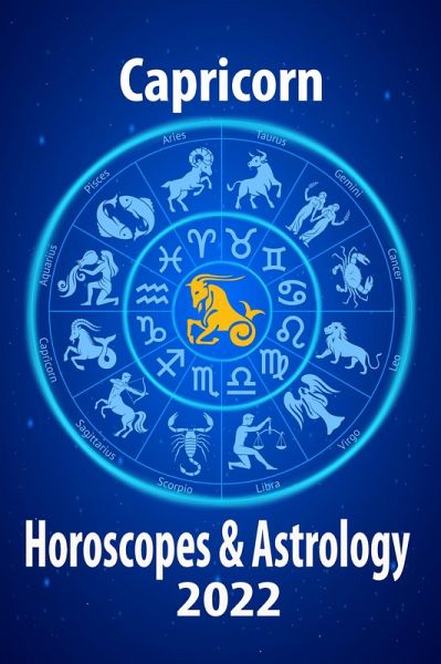 Capricorn Horoscope & Astrology 2022 (Check out Chinese new year horoscope predictions 2022, #10) (eBook, ePUB) Capricorn Horoscope & Astrology 2022 (Check out Chinese new year horoscope predictions 2022, #10) (eBook, ePUB)