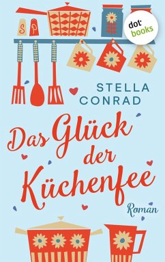 Das Glück der Küchenfee (eBook, ePUB) - Conrad, Stella