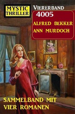 Mystic Thriller Viererband 4005 - Sammelband mit vier Romanen (eBook, ePUB) - Bekker, Alfred; Murdoch, Ann