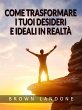 Come trasformare i tuoi desideri e... - Bild 1