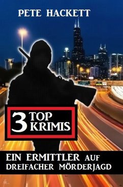 Ein Ermittler auf dreifacher Mörderjagd: 3 Top Krimis (eBook, ePUB) - Hackett, Pete