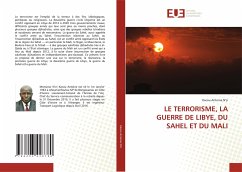 LE TERRORISME, LA GUERRE DE LIBYE, DU SAHEL ET DU MALI - N'zi, Kacou Antoine