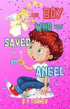 The Boy Who Was Saved By An Angel (PINK BOOKS, #1) (eBook, ePUB) - Turner, S. Y.