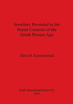 Jewellery Revealed in the Burial Contexts of the Greek Bronze Age - Konstantinidi, Eleni M.