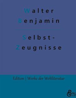 Selbstzeugnisse - Benjamin, Walter