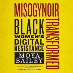 Misogynoir Transformed: Black Women's Digital Resistance - Bailey, Moya
