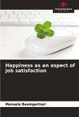 Happiness as an aspect of job satisfaction