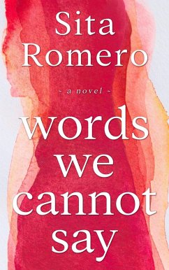 Words We Cannot Say (eBook, ePUB) - Romero, Sita
