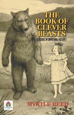 The Book of Clever Beasts (Studies in Unnatural History) - Reed, Myrtle