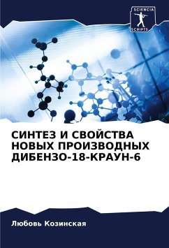 SINTEZ I SVOJSTVA NOVYH PROIZVODNYH DIBENZO-18-KRAUN-6 - Kozinskaq, Lübow'