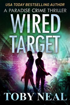 Wired Target (Paradise Crime Thrillers, #14) (eBook, ePUB) - Neal, Toby