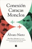 Conexión Caracas-Moncloa: Plus Ultra Y Delcygate: Las Oscuras Relaciones del Gob Ierno de Pedro Sánchez Con El Chavismo Venezolano / Caracas- Connecti