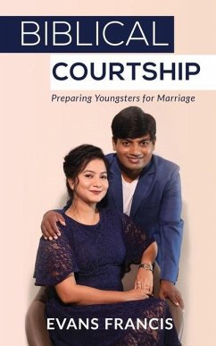 Biblical Courtship: Preparing Youngsters for Marriage - Evans Francis