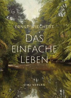 Ernst Wiechert: Das einfache Leben. Vollständige Neuausgabe - Wiechert, Ernst