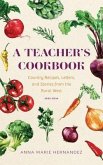 A Teacher's Cookbook: Country Recipes, Letters, and Stories from the Rural West