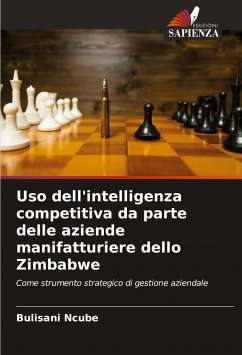 Uso dell'intelligenza competitiva da parte delle aziende manifatturiere dello Zimbabwe - Ncube, Bulisani