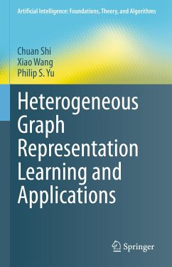 Heterogeneous Graph Representation Learning and Applications (eBook, PDF) - Shi, Chuan; Wang, Xiao; Yu, Philip S.