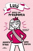 Lulú Quiere Ser Presidenta / Lulu Wants to Be President