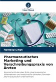 Pharmazeutisches Marketing und Verschreibungspraxis von Ärzten