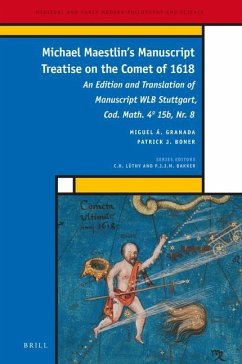 Michael Maestlin's Manuscript Treatise on the Comet of 1618: An Edition and Translation of Manuscript Wlb Stuttgart, Cod. Math. 4° 15b, Nr. 8 - Granada, Miguel A.; Boner, Patrick J.